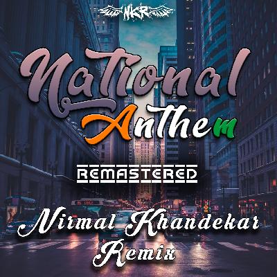 National Anthem - Nirmal Khandekar Remix
